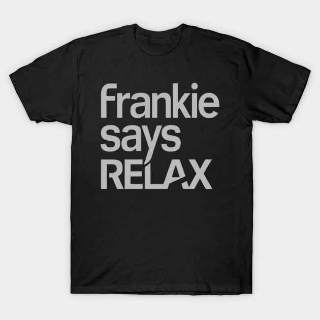 frankie says relax T-Shirt by CreationArt8